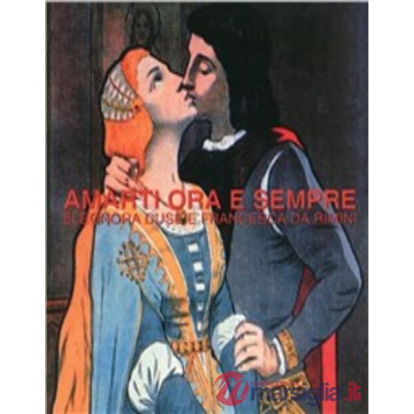 Amarti ora e sempre. Eleonora Duse e Francesca da Rimini