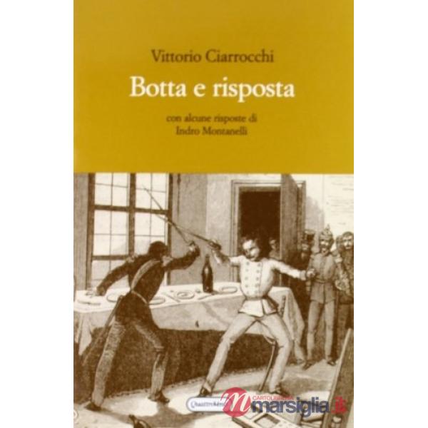 Botta e risposta. Con alcune risposte di Indro Montanelli