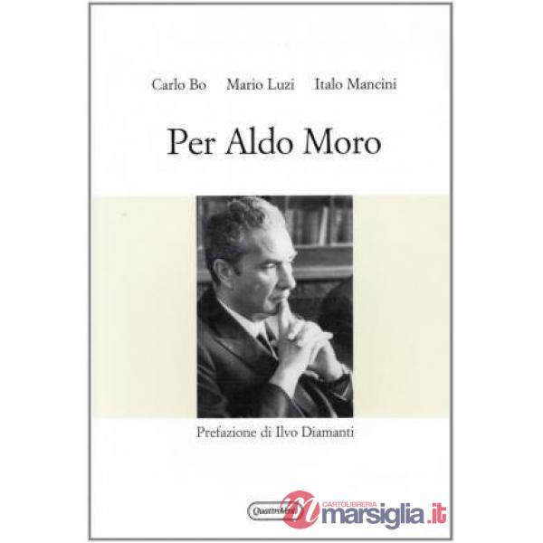 Per Aldo Moro. Al di là della politica