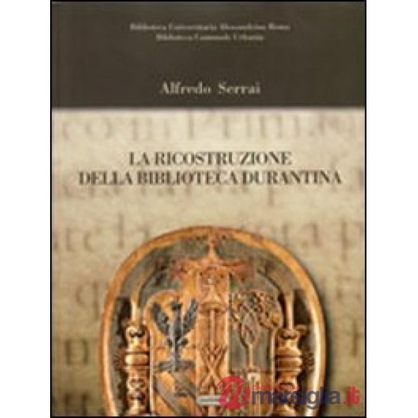 Ricostruzione della biblioteca durantina (La)
