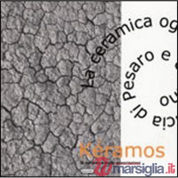 Kéramos. La ceramica oggi nella provincia di Pesaro e Urbino. Catalogo della mos