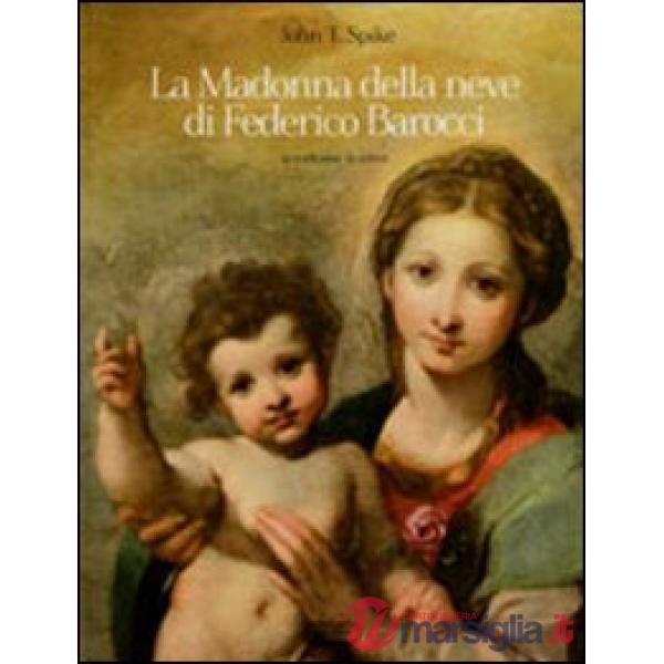 Madonna della neve di Federico Barocci. La tradizione, la critica. Ediz. illustrata (La)