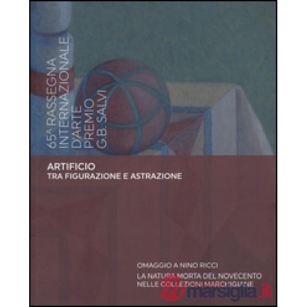 Artificio tra figurazione e astrazione. 65ª rassegna internazionale d'arte Premio G. B. Salvi. Ediz. illustrata