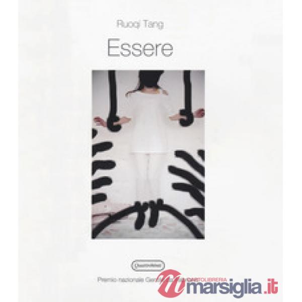 Ruoqi Tang. Essere. Ediz. a colori