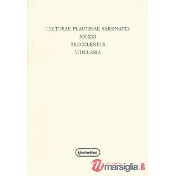 Lecturae Plautinae sarsinates. Vol. 20-21: Truculentus-Vidularia (Sarsina, 24 se