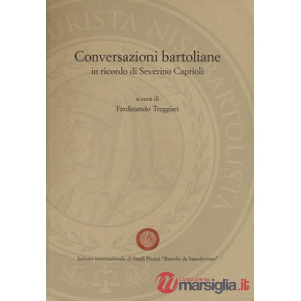 Conversazioni bartoliane. In ricordo di Severino Caprioli