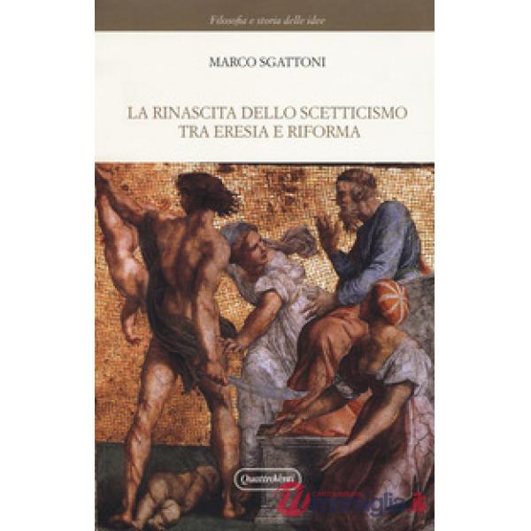 Rinascita dello scetticismo tra eresia e riforma (La)