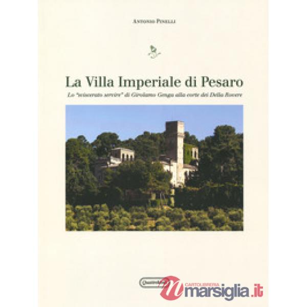 Villa Imperiale di Pesaro. Lo «sviscerato servire» di Girolamo Genga alla corte dei Della Rovere