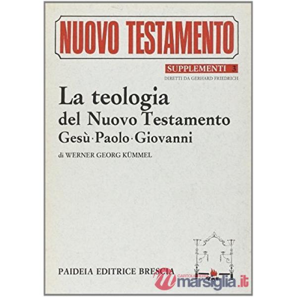 Teologia del Nuovo Testamento. Gesù, Paolo, Giovanni (La)