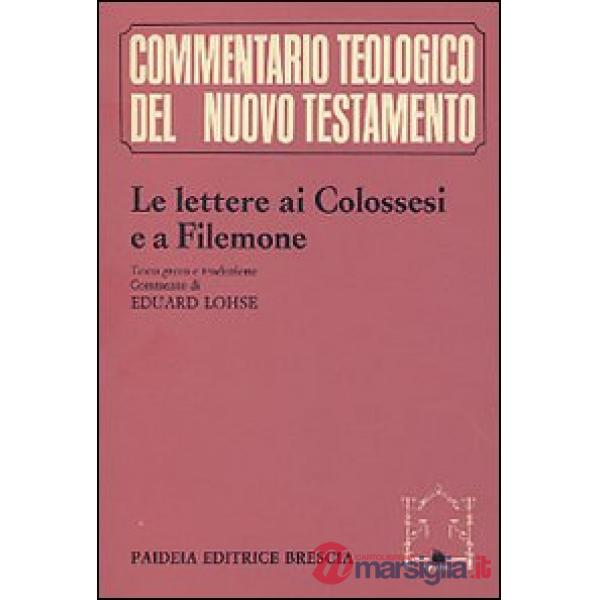 Lettere ai Colossesi e a Filemone. Testo greco, traduzione e commento (Le)