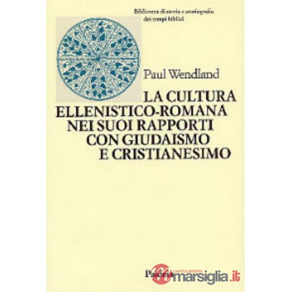 Cultura ellenistico-romana nei suoi rapporti con giudaismo e cristianesimo (La)