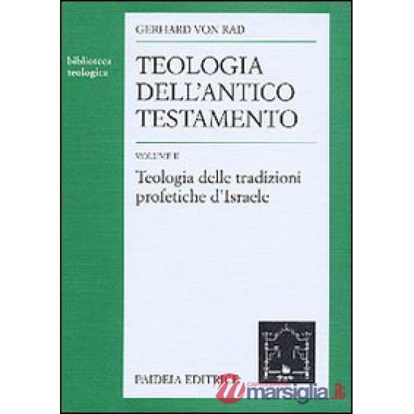 Teologia dell'Antico Testamento. Vol. 2: Teologia delle tradizioni profetiche d'israele