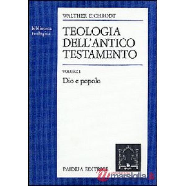Teologia dell'Antico Testamento. Vol. 1: Dio e popolo