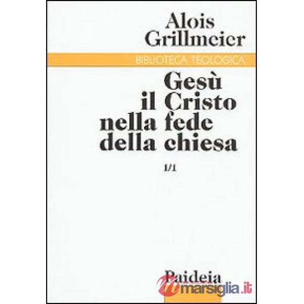 Gesù il Cristo nella fede della Chiesa. Vol. 1/1: Dall'Età apostolica al concilio di Calcedonia (451)