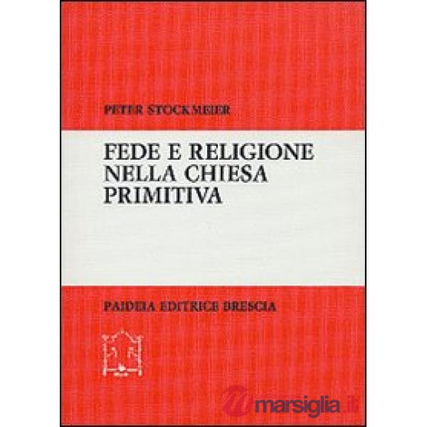 Fede e religione nella Chiesa primitiva