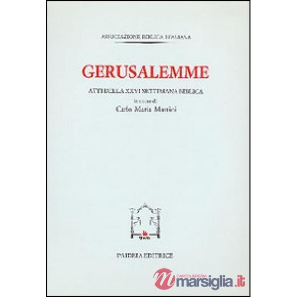 Gerusalemme. Atti della XXVI Settimana biblica in onore di Carlo Maria Marti