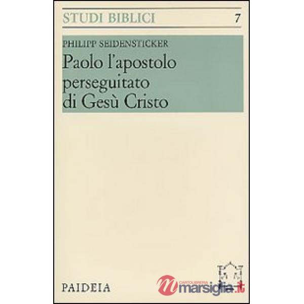 Paolo l'apostolo perseguitato di Gesù Cristo