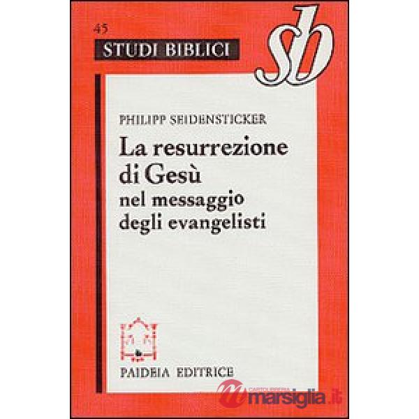 Resurrezione di Gesù nel messaggio degli evangelisti (La)