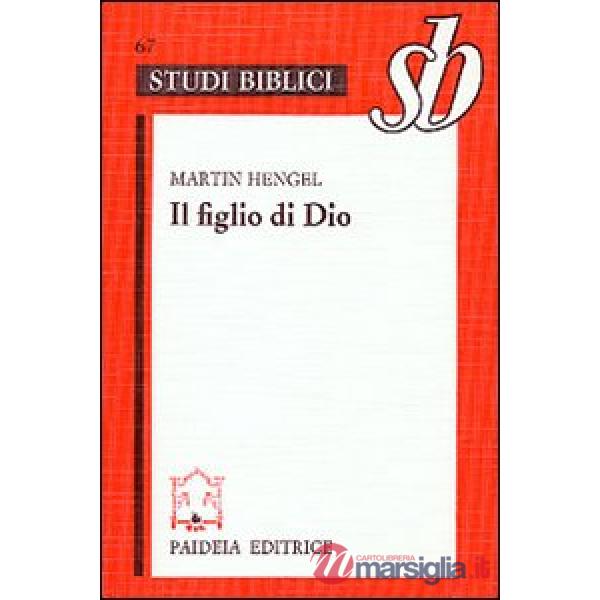 Figlio di Dio. L'origine della cristologia e la storia della religione giudeo-el