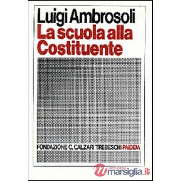 Scuola alla Costituente. Introduzione storica e testi (La)