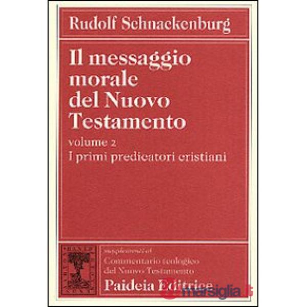 Messaggio morale del Nuovo Testamento (Il). Vol. 2: I primi predicatori cristian