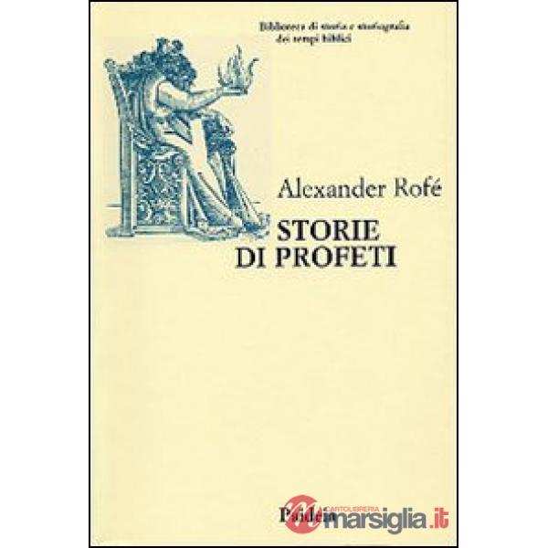 Storie di profeti. La narrativa sui profeti nella Bibbia ebraica: generi letterari e storia