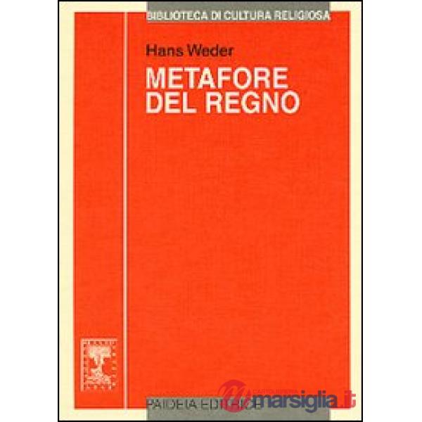 Metafore del regno. Le parabole di Gesù: ricostruzione e interpretazione