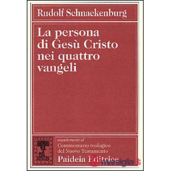 Persona di Gesù Cristo nei quattro vangeli (La)