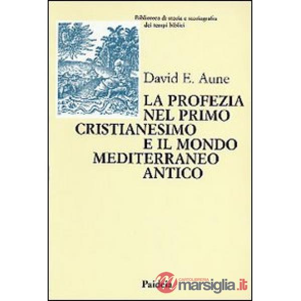 Profezia nel primo cristianesimo e il mondo mediterraneo antico (La)