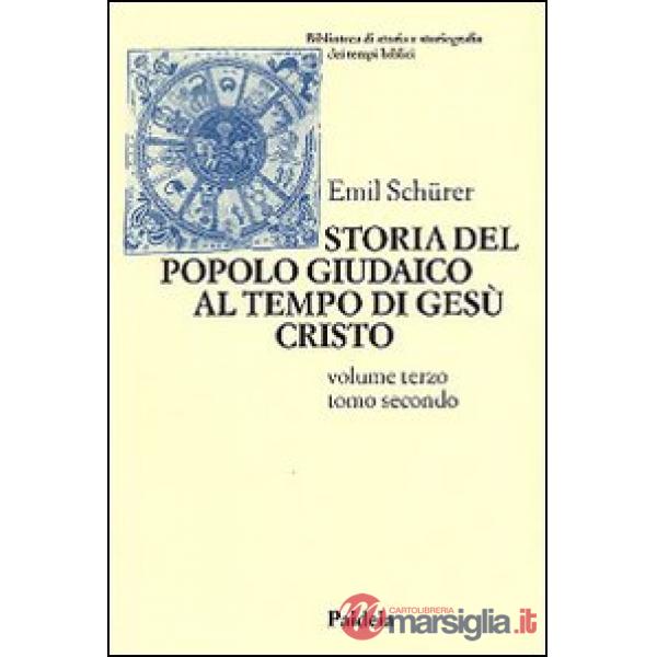 Storia del popolo giudaico al tempo di Gesù Cristo (175 a. C. -135 d. C.). Vol.