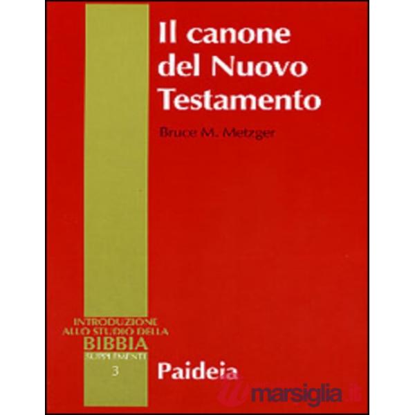 Canone del Nuovo Testamento. Origine, sviluppo e significato (Il)