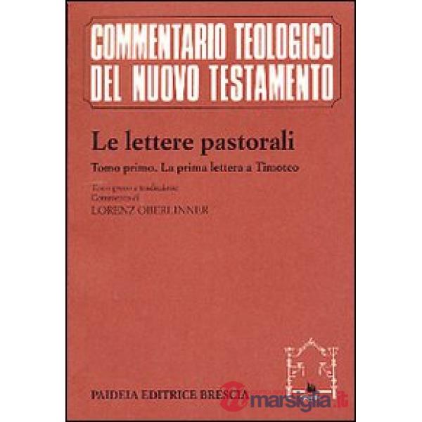 Lettere pastorali. Testo greco a fronte (Le). Vol. 1: La prima Lettera a Timoteo