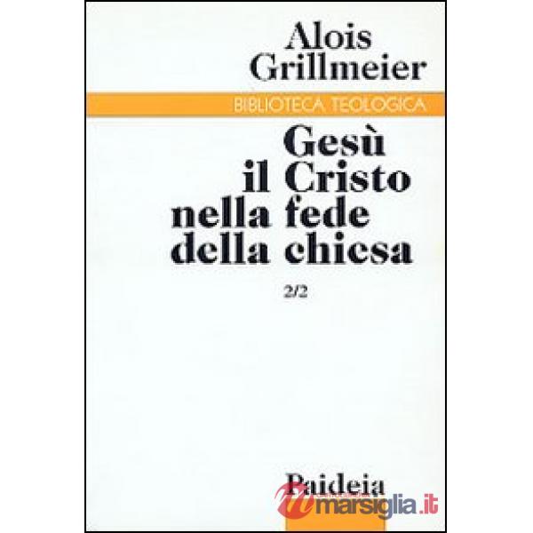 Gesù il Cristo nella fede della Chiesa. Vol. 2/2: La Chiesa di Costantinopoli nel VI secolo
