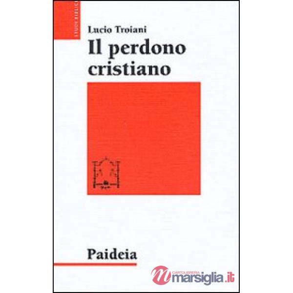 Perdono cristiano e altri studi sul cristianesimo delle origini (Il)