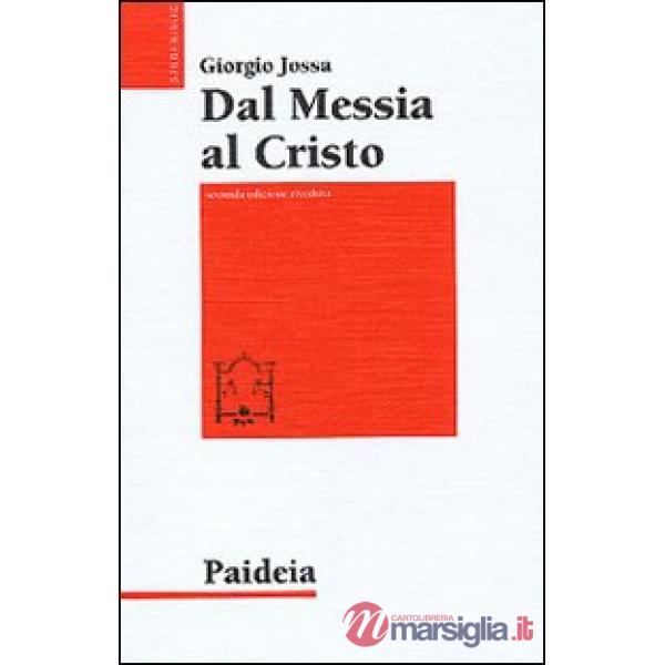 Dal messia al Cristo. Le origini della cristologia