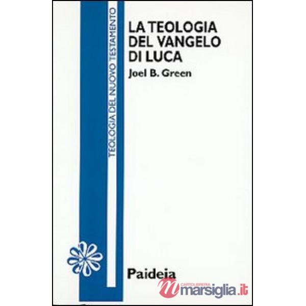 Teologia del Vangelo di Luca (La)
