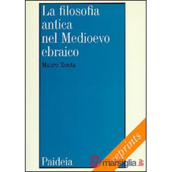 Filosofia antica nel Medioevo ebraico. Le traduzioni medievali ebraiche dei testi filosofici antichi (La)