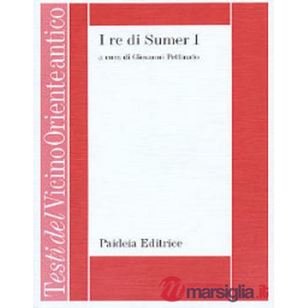 Re di Sumer (I). Vol. 1: Iscrizioni reali presargoniche della Mesopotamia