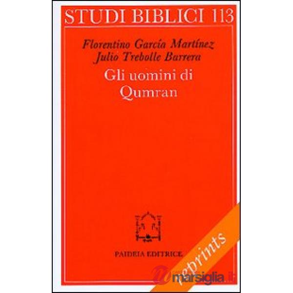 Uomini di Qumran. Letteratura, struttura sociale e concezioni religiose (Gli)