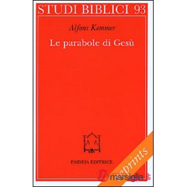Parabole di Gesù. Come leggerle, come comprenderle (Le)