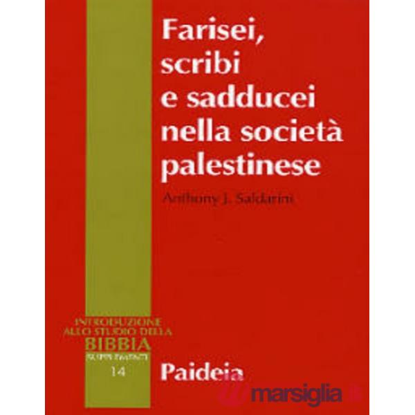 Farisei, scribi e sadducei nella società palestinese. Ricerca sociologica