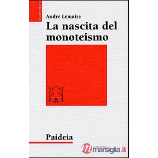 Nascita del monoteismo. Il punto di vista di uno storico (La)