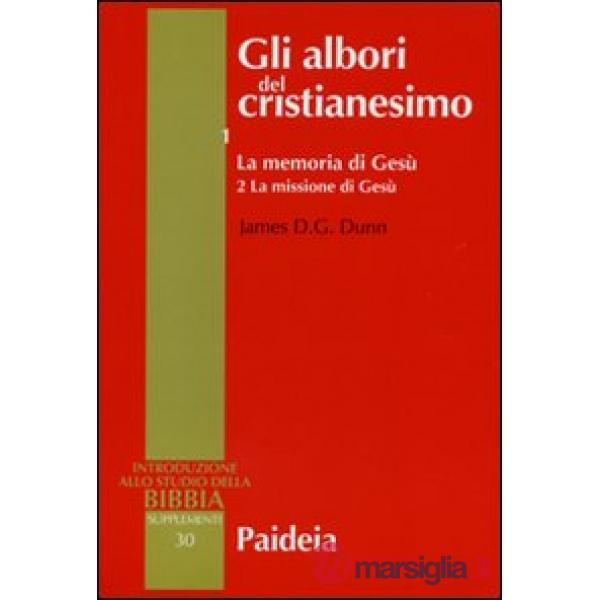 Albori del cristianesimo (Gli). Vol. 1/2: La memoria di Gesù. La missione di Gesù