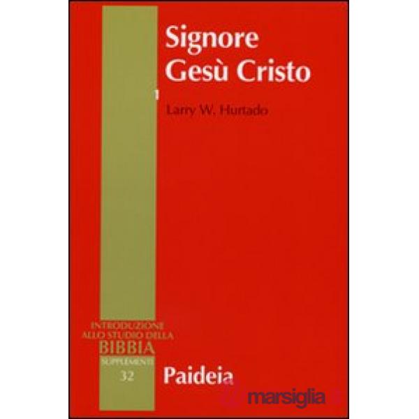 Signore Gesù Cristo. La venerazione di Gesù nel cristianesimo più antico. Vol. 1