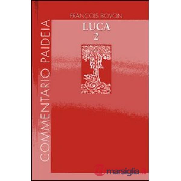 Vangelo di Luca. Vol. 2: Commento a 9,51-19,27