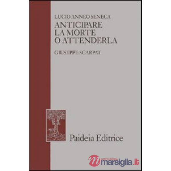 Anticipare la morte o attenderla. La lettera 70 a Lucilio