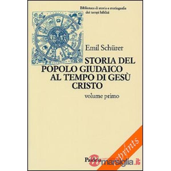 Storia del popolo giudaico al tempo di Gesù Cristo (175 a. C. -135 d. C.). Vol. 1