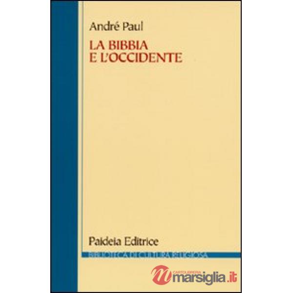 Bibbia e l'Occidente. Dalla biblioteca di Alessandria alla cultura europea (La)