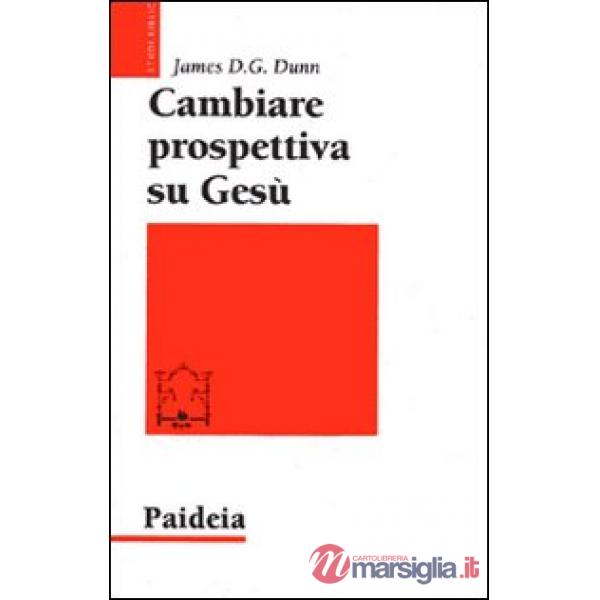 Cambiare prospettiva su Gesù. Dove sbaglia la ricerca su Gesù storico