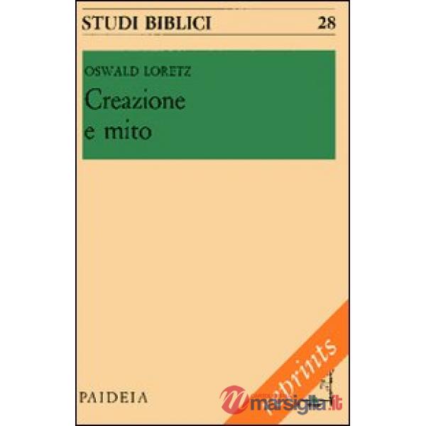 Creazione e mito. Uomo e mondo secondo i capitoli iniziali della Genesi